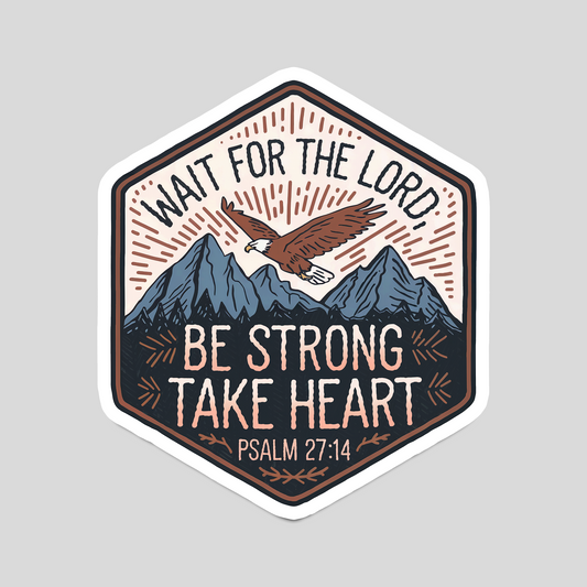 Wait for the Lord; Be Strong and Take Heart" Psalm 27:14 Christian Bible Verse Sticker
