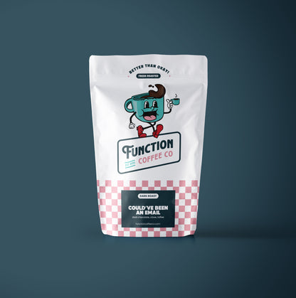 Dark Roast - Could've Been an Email