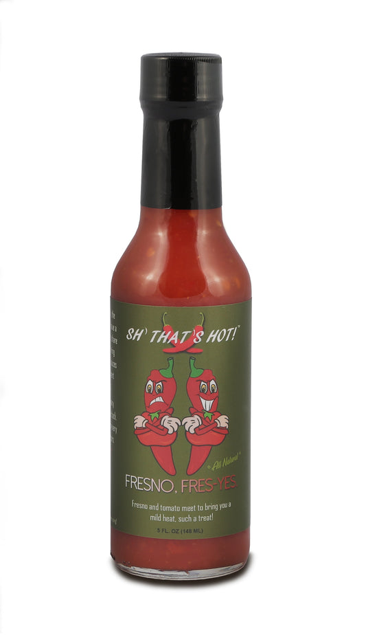 Fresno, Fres-Yes. hot sauce by SH' THAT'S HOT!