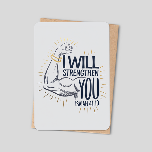 I Will Strengthen You (Isaiah 41:10) - Bible Verse Card