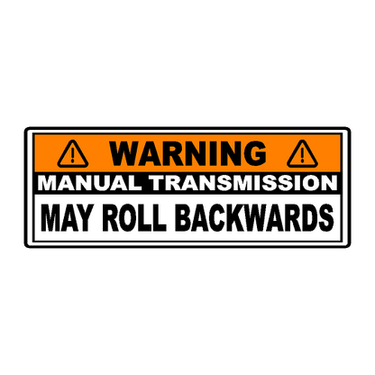 Manual Transmission May Roll Back Warning Sticker 6.5"  - Universal