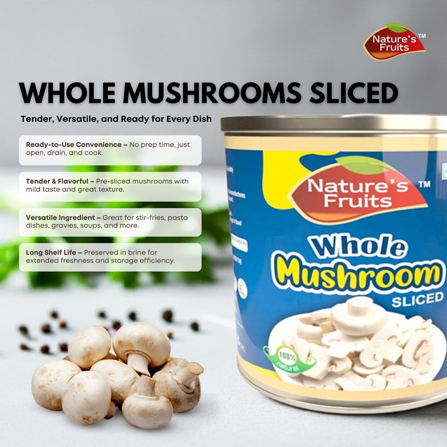 WHOLE MUSHROOM SLICED